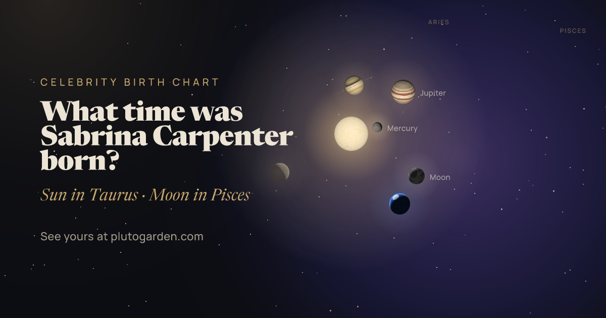 What time was Sabrina Carpenter born?: the sky at that moment drawn in 3D, with Taurus Sun, Pisces or Aries Moon